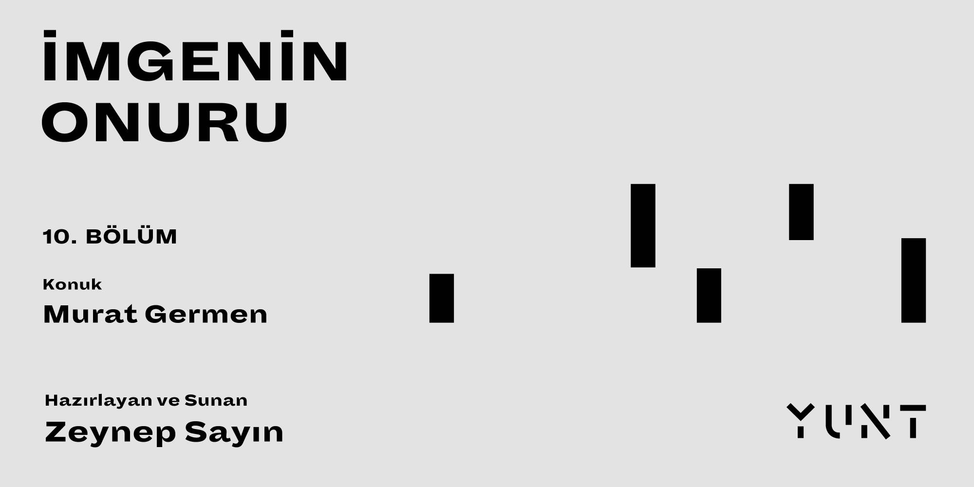 yuntun imgenin onuru baslikli podcast yayininin onuncu konugu murat germen YqdES51w